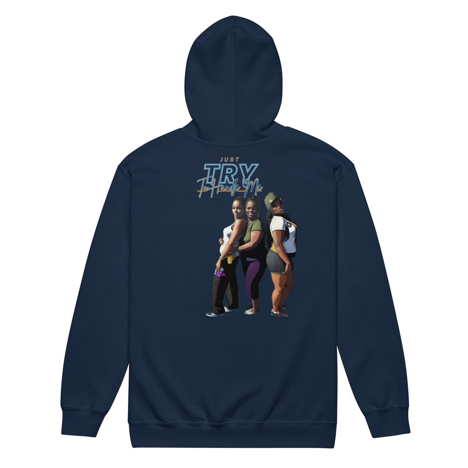 Just Try To Handle Me zip hoodie