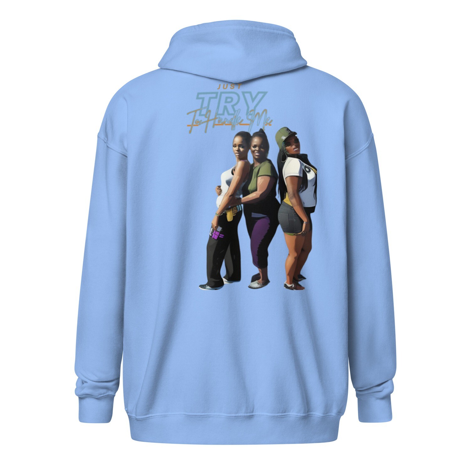 Just Try To Handle Me zip hoodie