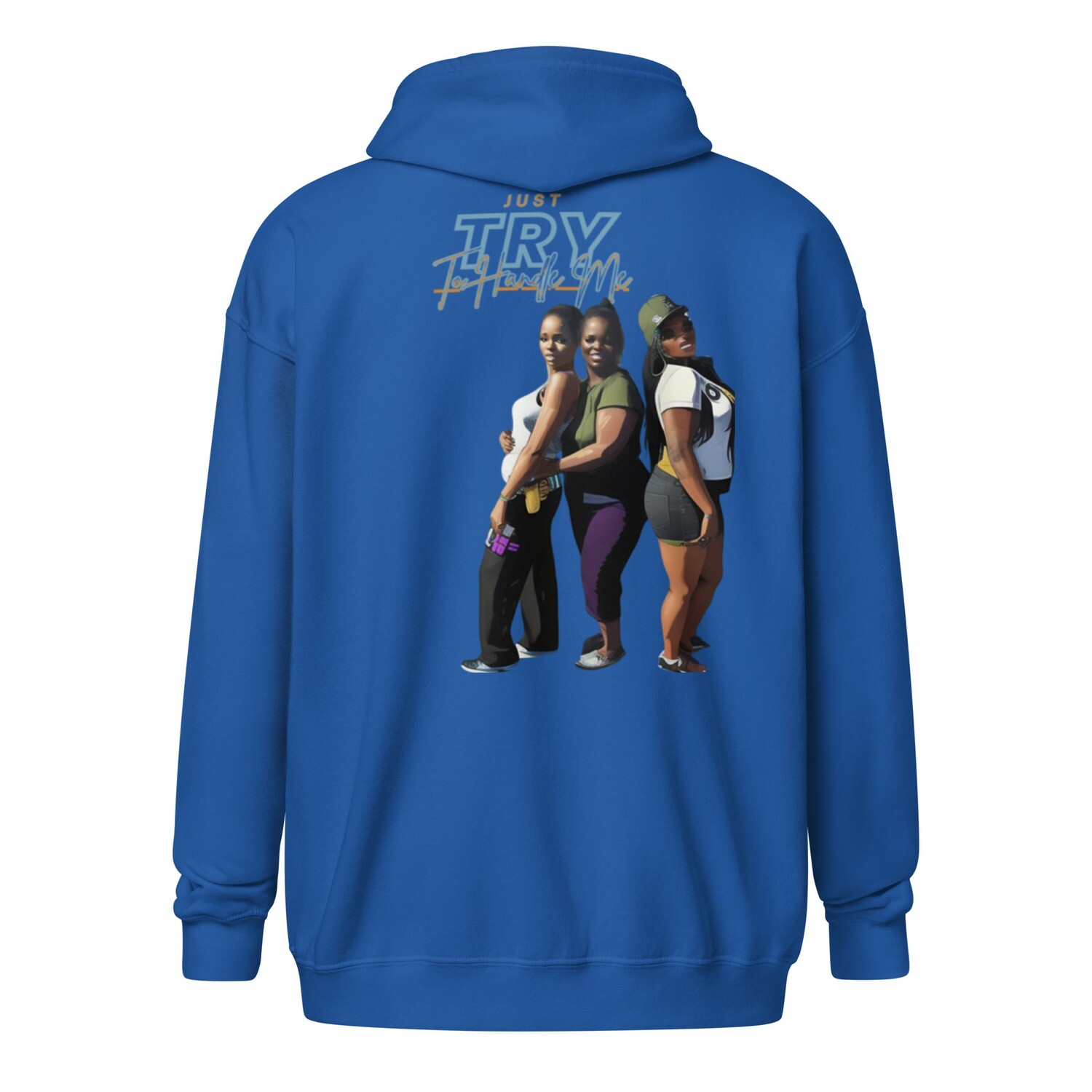 Just Try To Handle Me zip hoodie