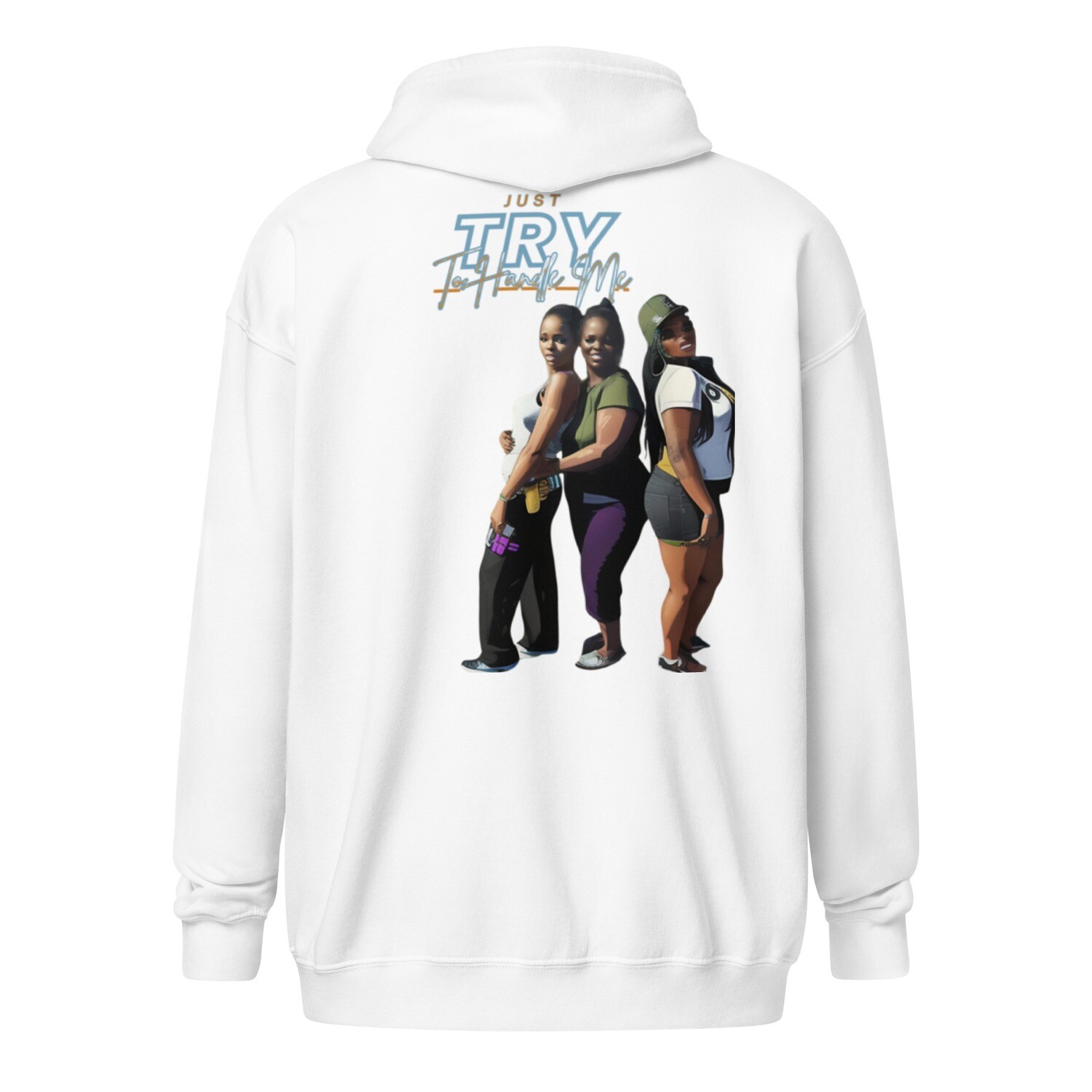 Just Try To Handle Me zip hoodie