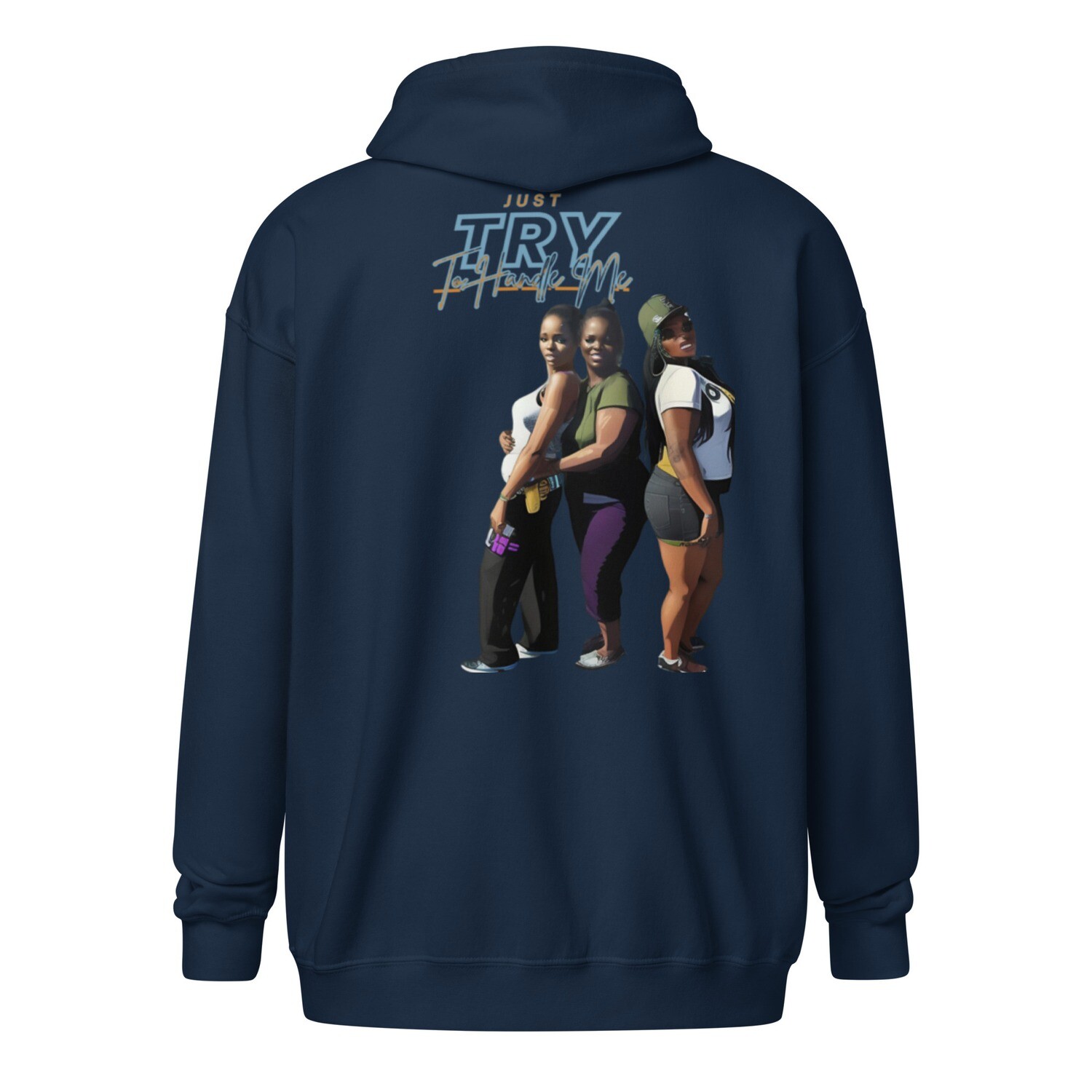 Just Try To Handle Me zip hoodie