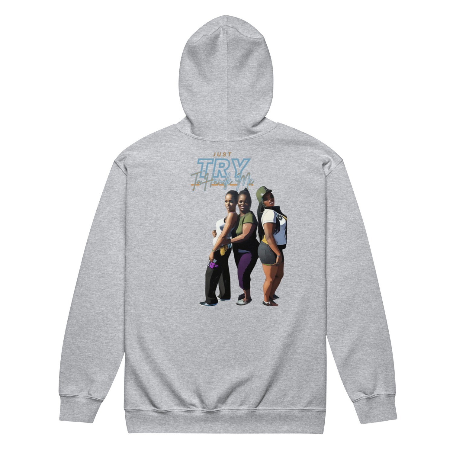 Just Try To Handle Me zip hoodie