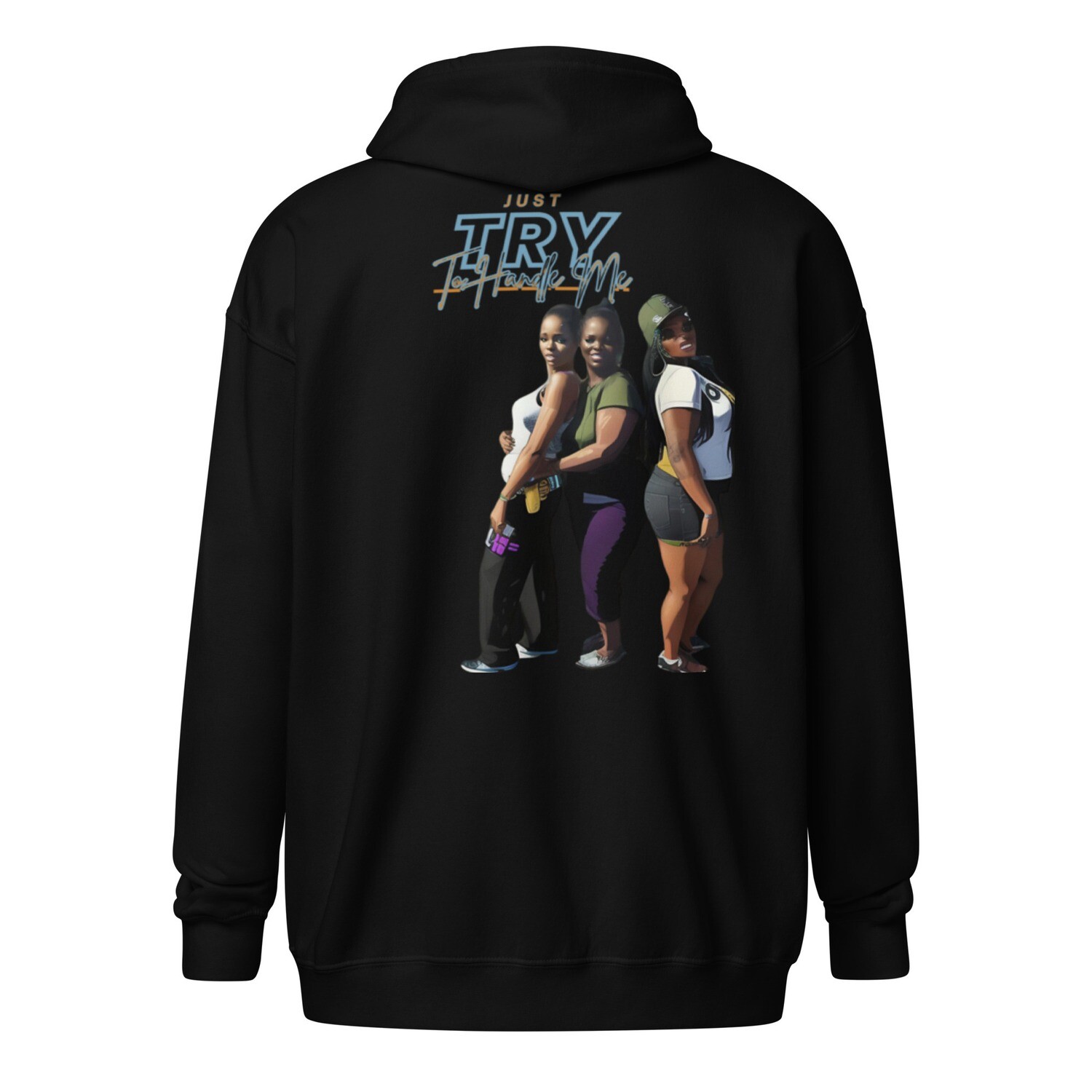 Just Try To Handle Me zip hoodie