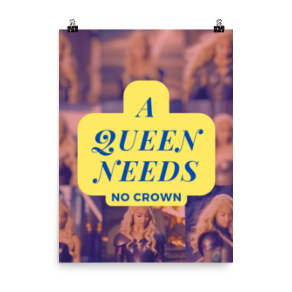 A Queen Needs No Crown Poster