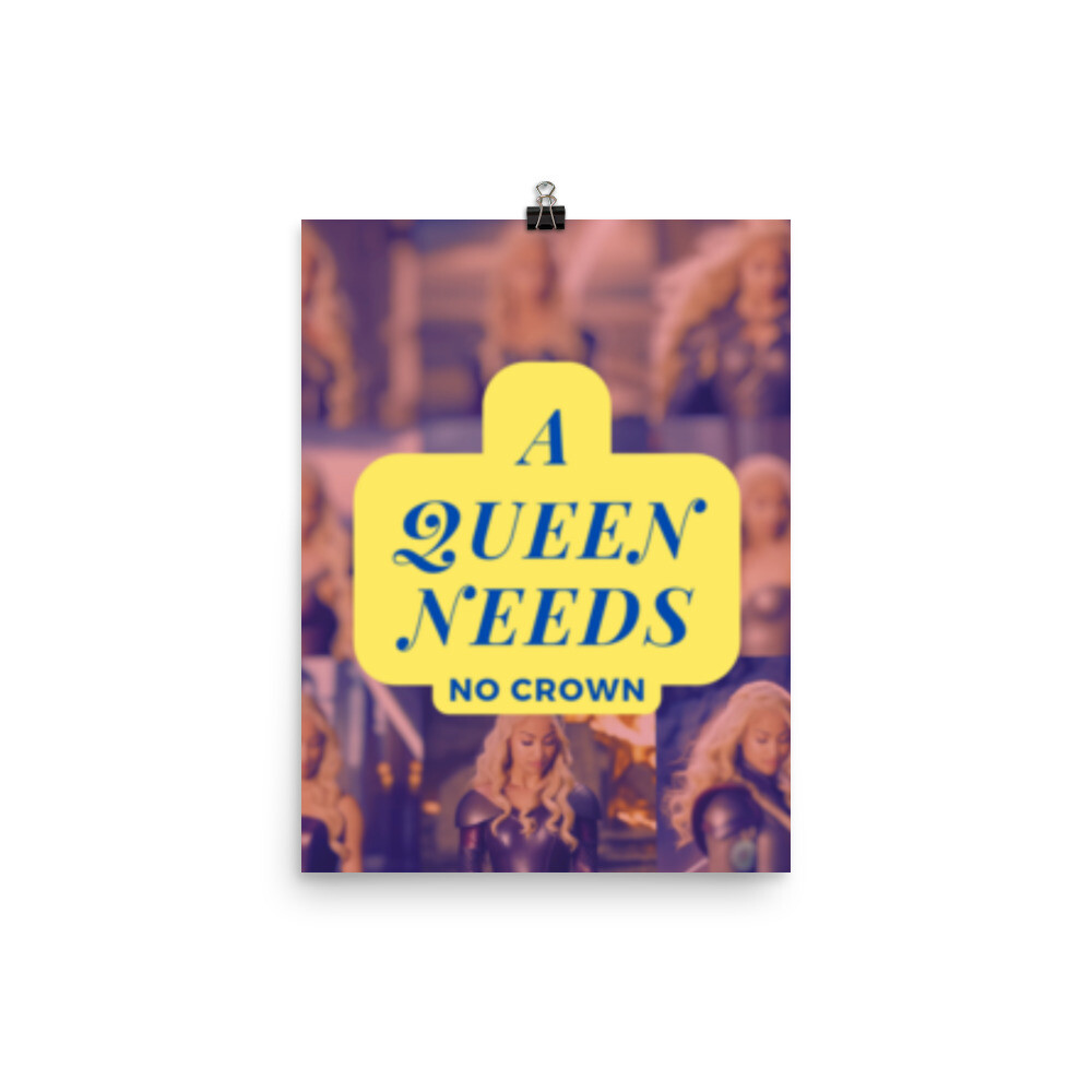 A Queen Needs No Crown Poster