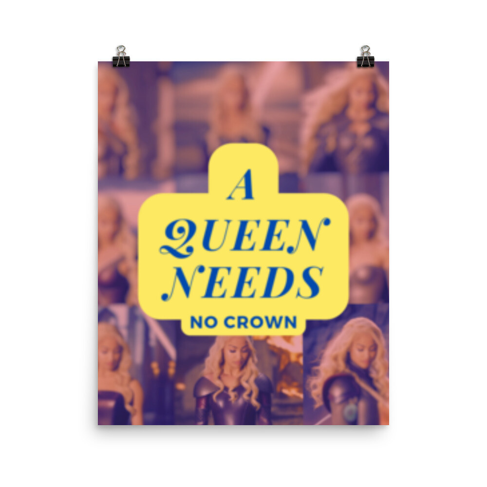 A Queen Needs No Crown Poster