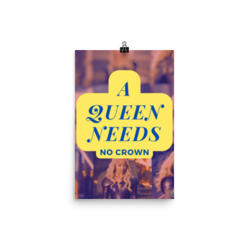 A Queen Needs No Crown Poster