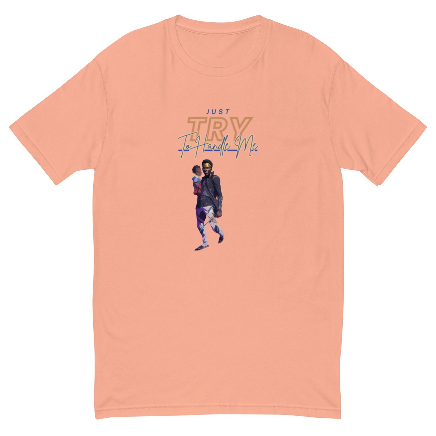Just Try To Handle Me Short Sleeve T-shirt