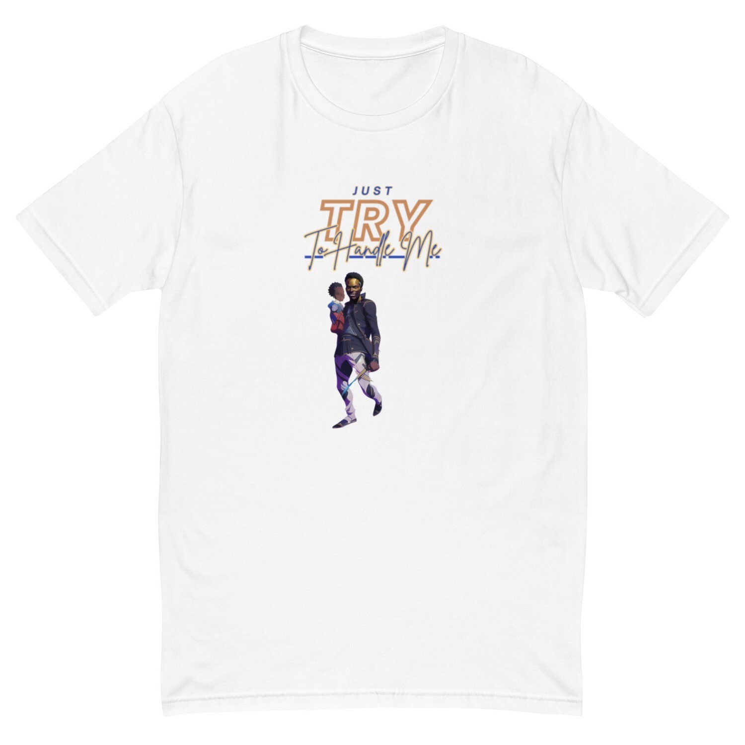 Just Try To Handle Me Short Sleeve T-shirt