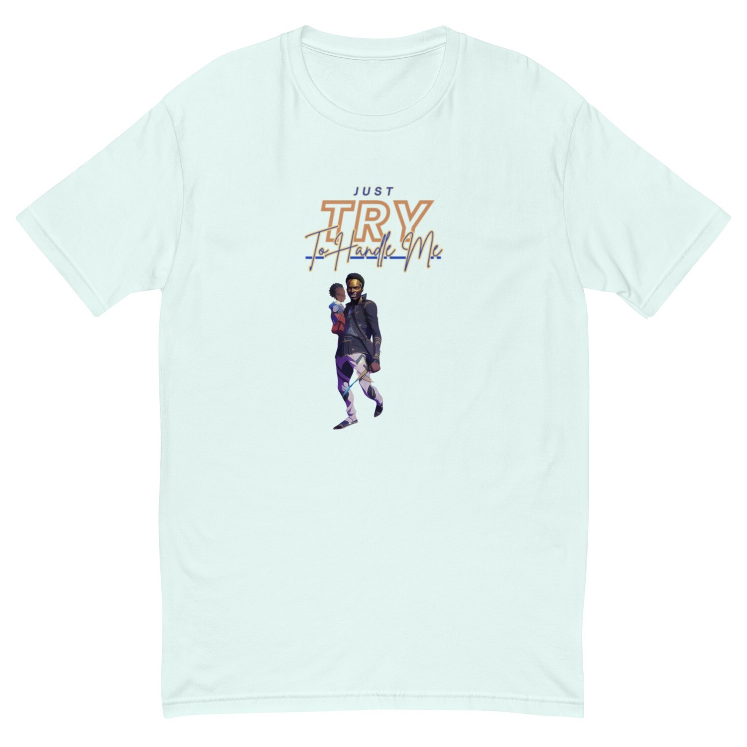 Just Try To Handle Me Short Sleeve T-shirt
