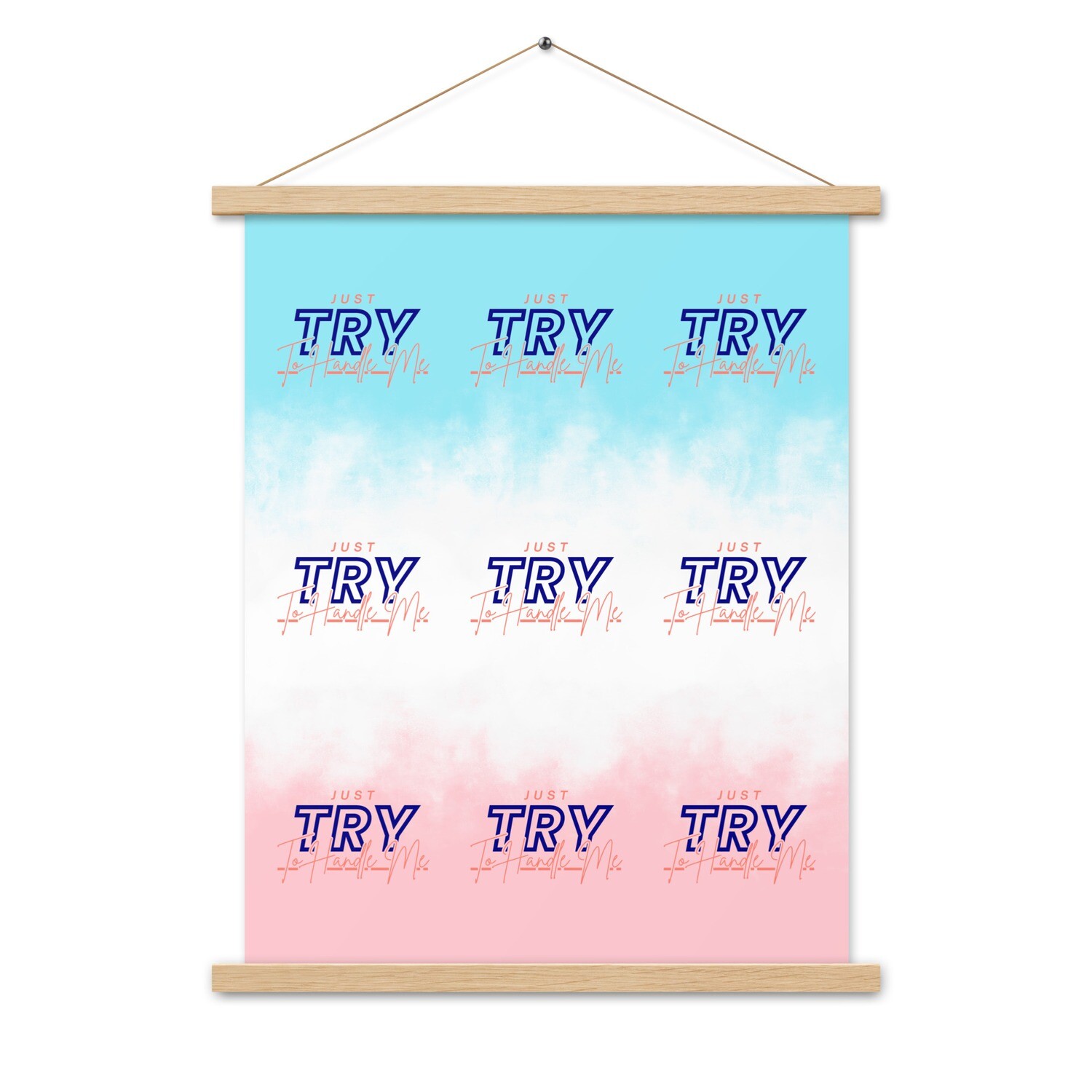 Just Try To Handle Me Poster with hangers