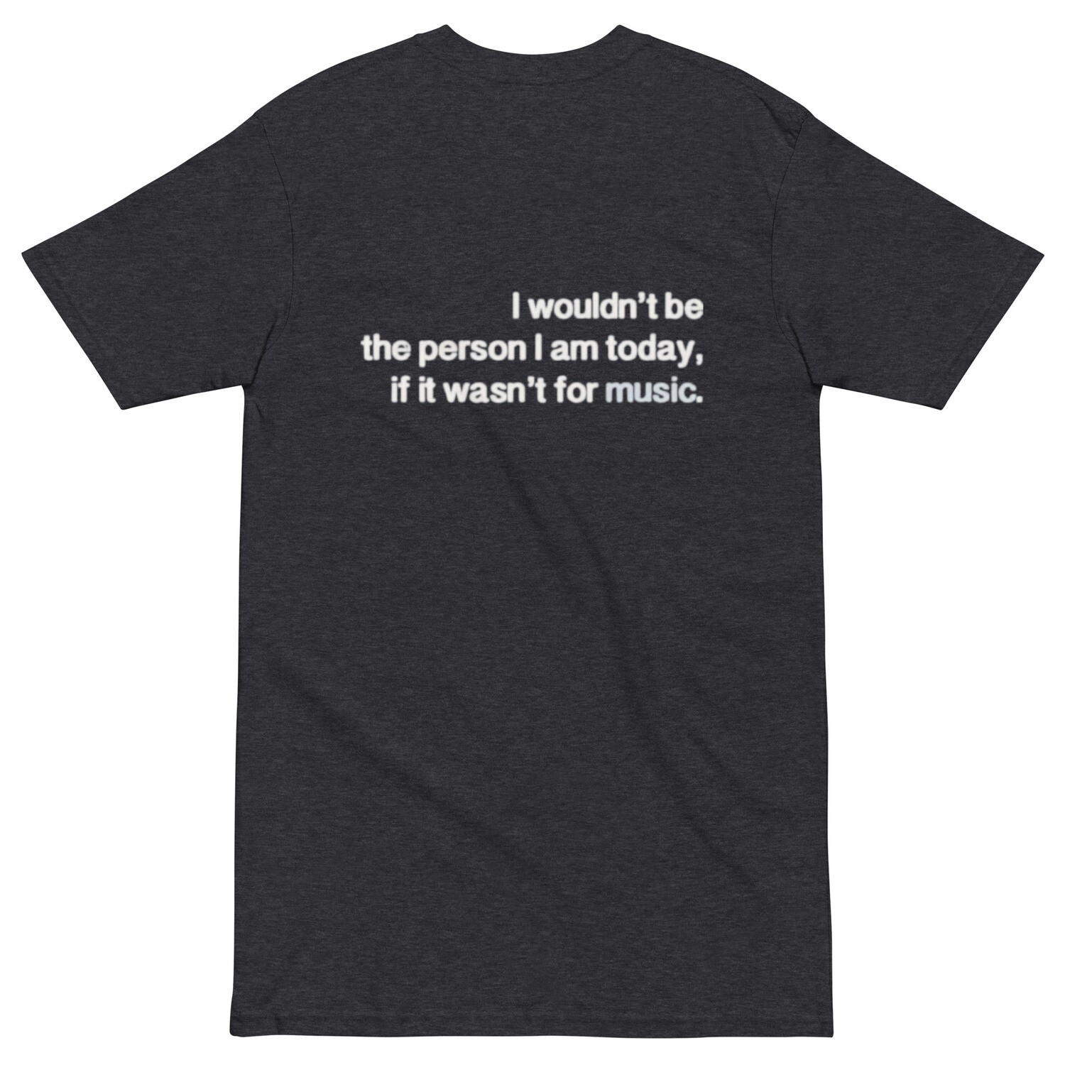 If It Wasn&#39;t For Music Men’s premium heavyweight tee