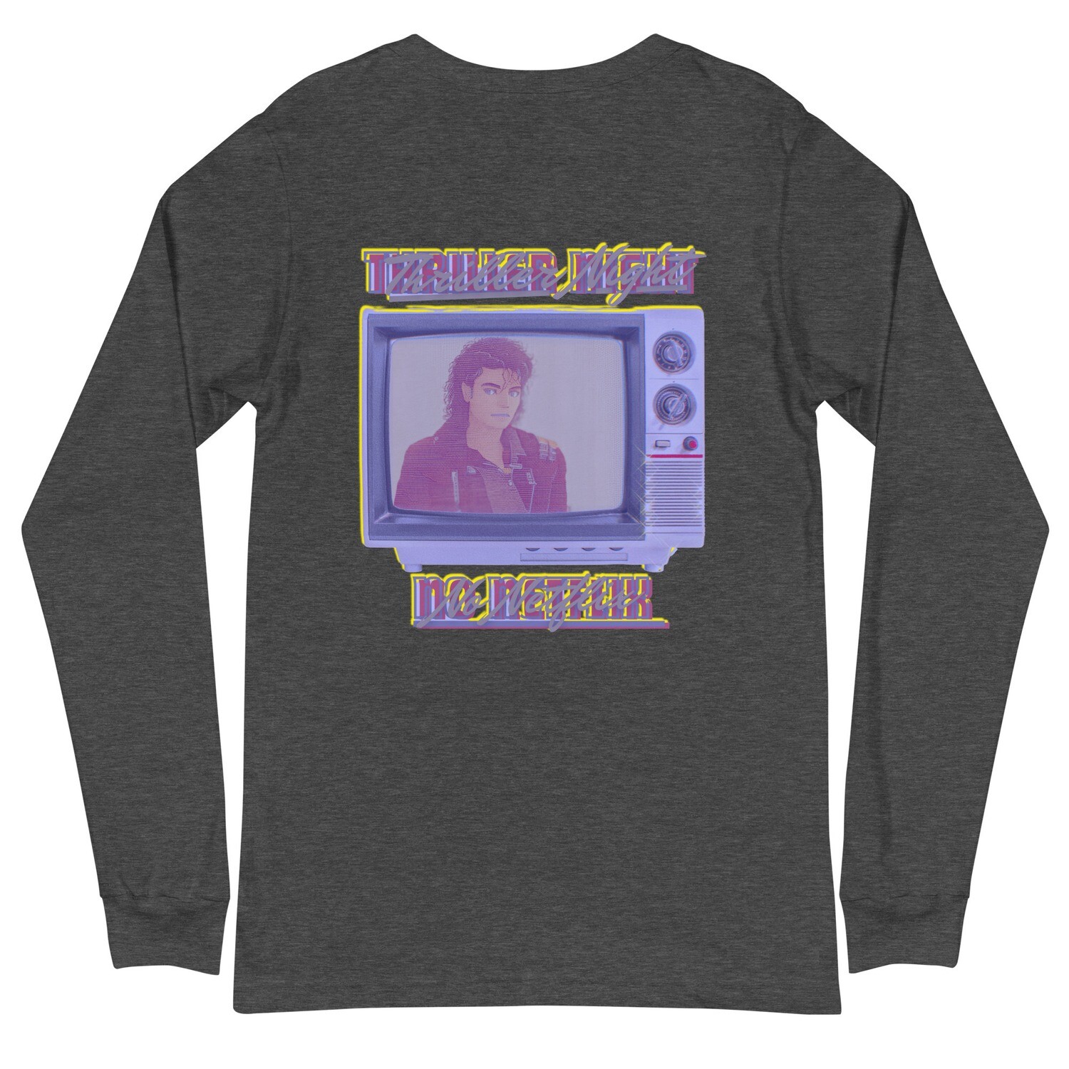 Thriller Night No Netflix Long Sleeve Tee