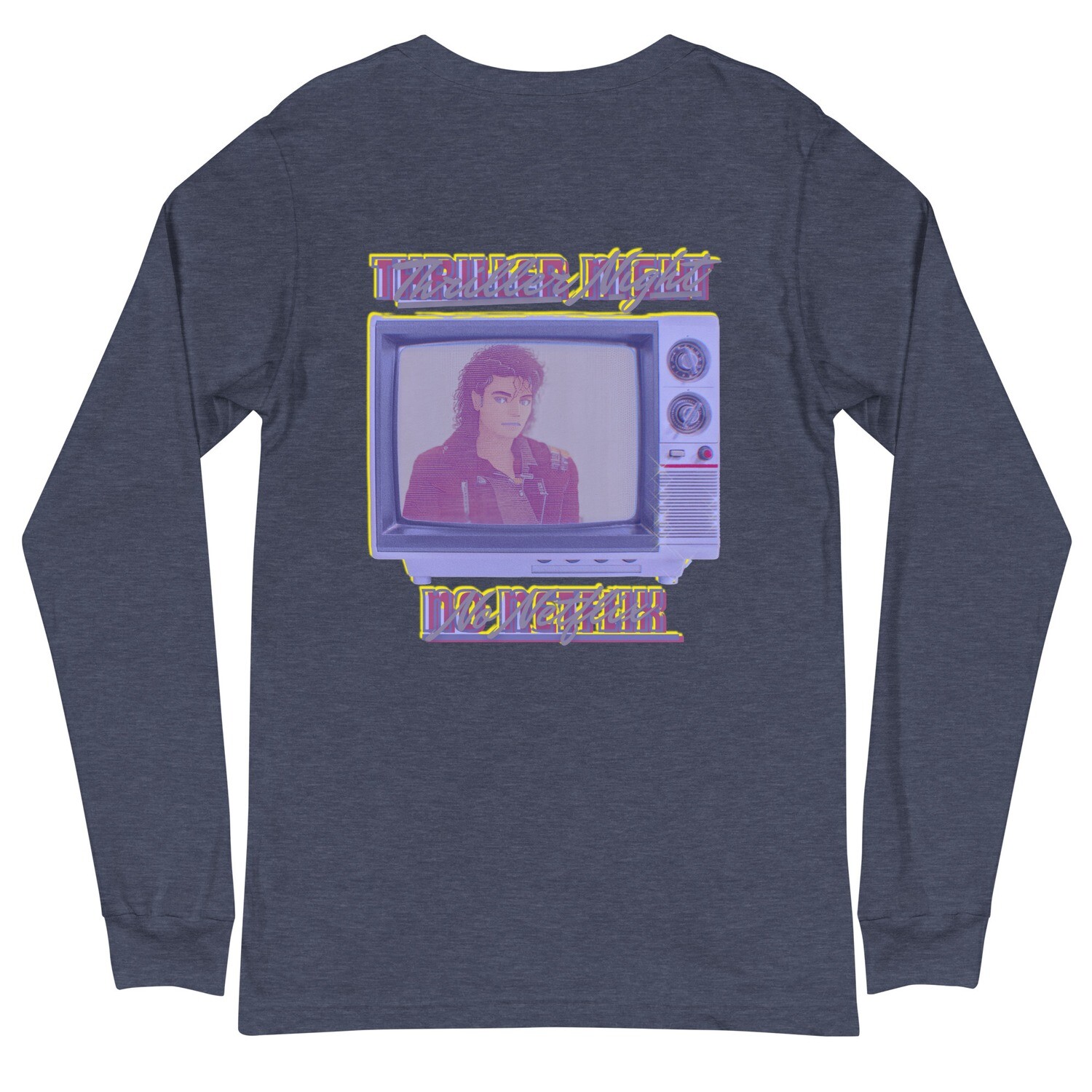 Thriller Night No Netflix Long Sleeve Tee