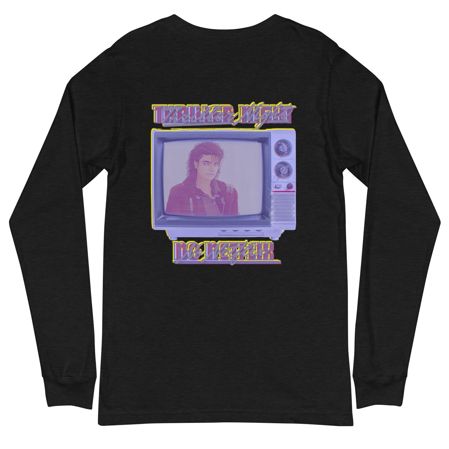 Thriller Night No Netflix Long Sleeve Tee