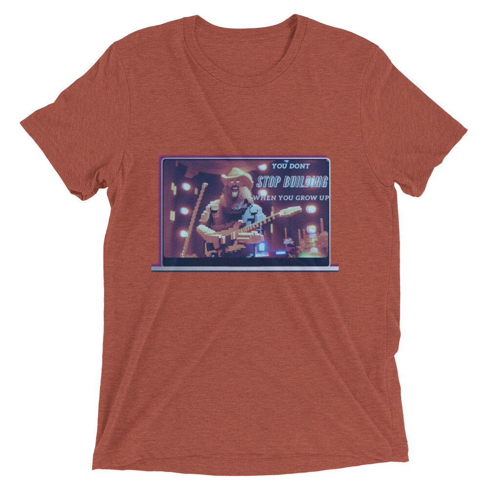 You Don&#39;t Stop Building When You Grow Up Short sleeve t-shirt