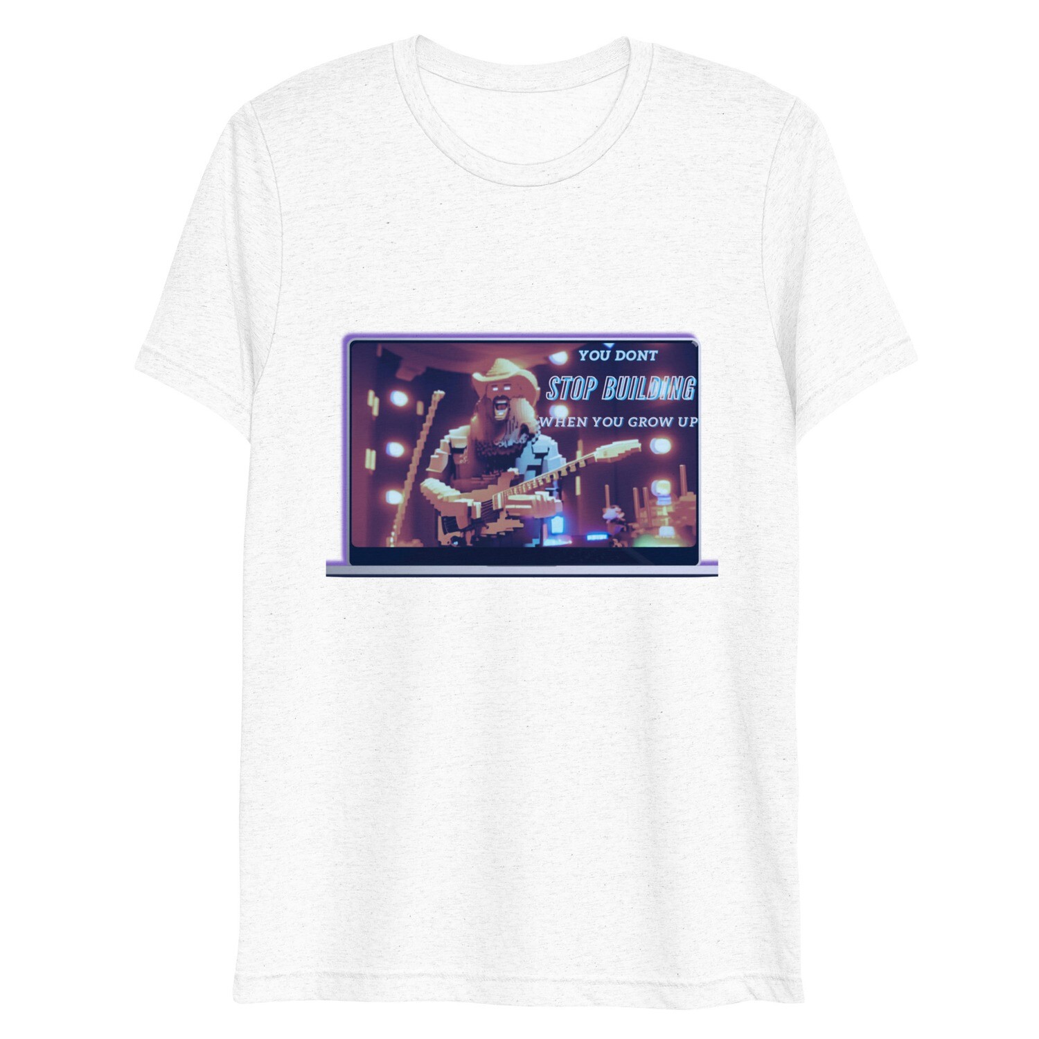 You Don&#39;t Stop Building When You Grow Up Short sleeve t-shirt