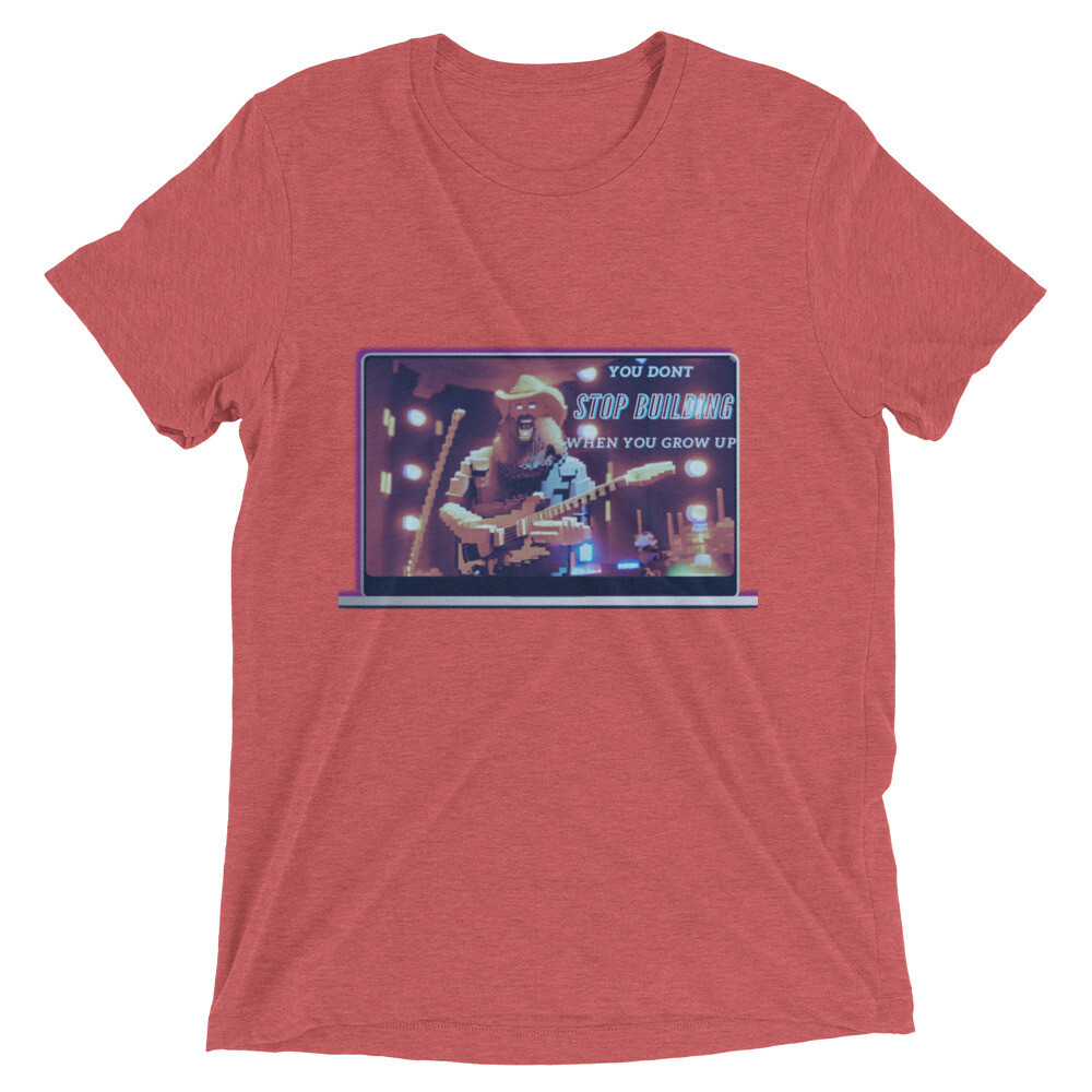 You Don&#39;t Stop Building When You Grow Up Short sleeve t-shirt