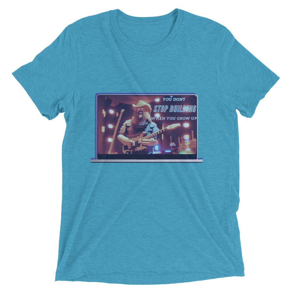 You Don&#39;t Stop Building When You Grow Up Short sleeve t-shirt