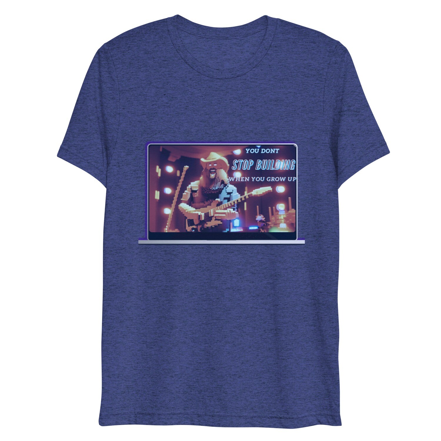 You Don&#39;t Stop Building When You Grow Up Short sleeve t-shirt