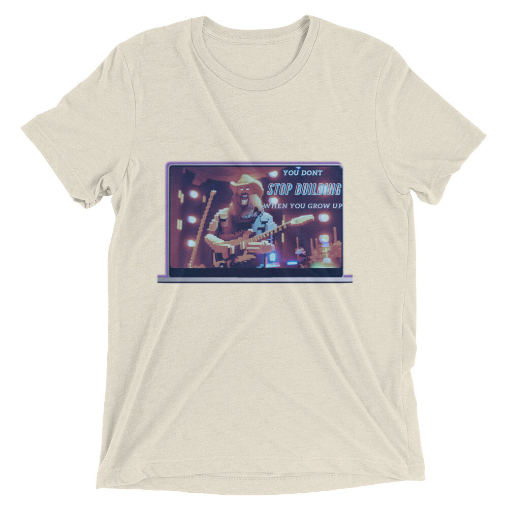 You Don&#39;t Stop Building When You Grow Up Short sleeve t-shirt