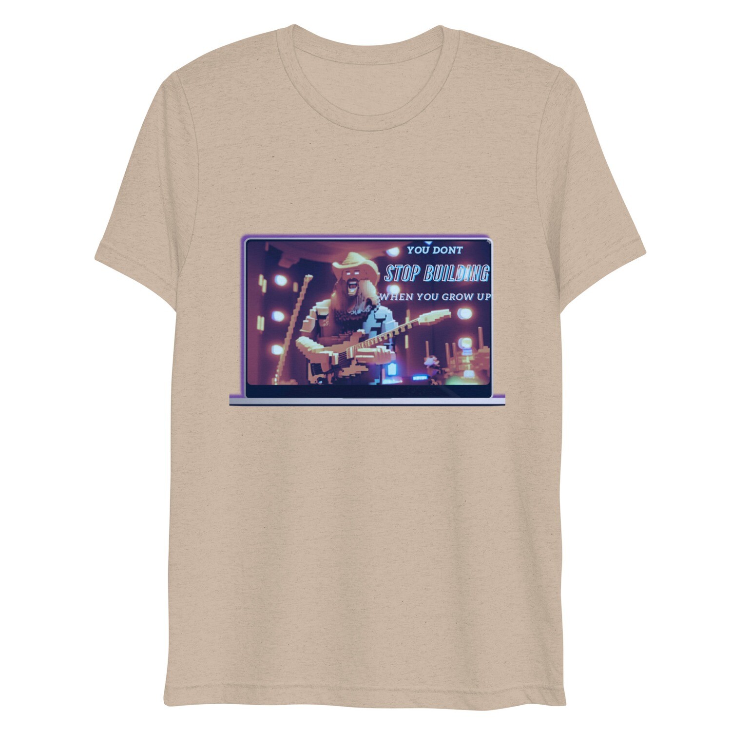 You Don&#39;t Stop Building When You Grow Up Short sleeve t-shirt