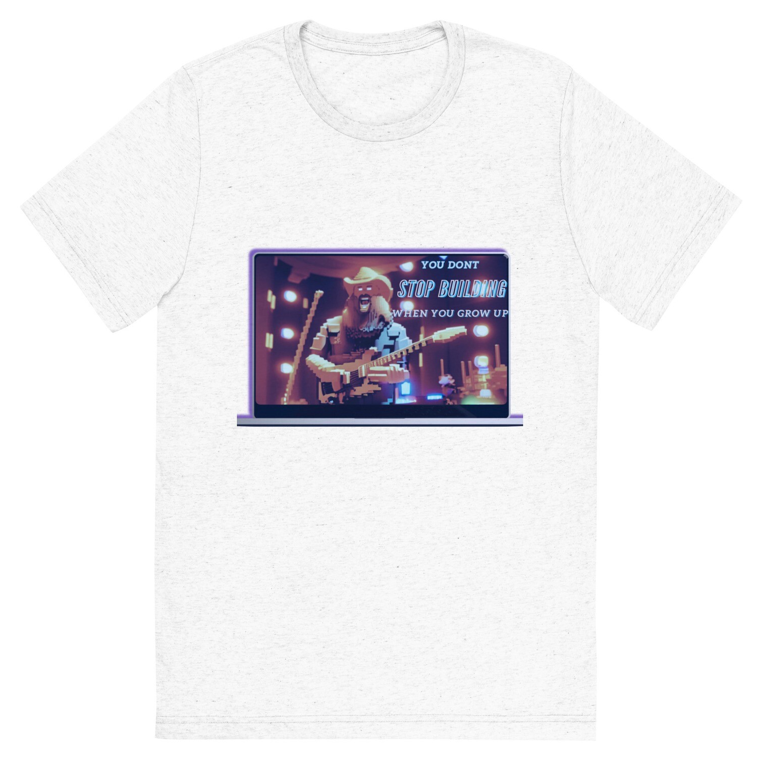 You Don&#39;t Stop Building When You Grow Up Short sleeve t-shirt