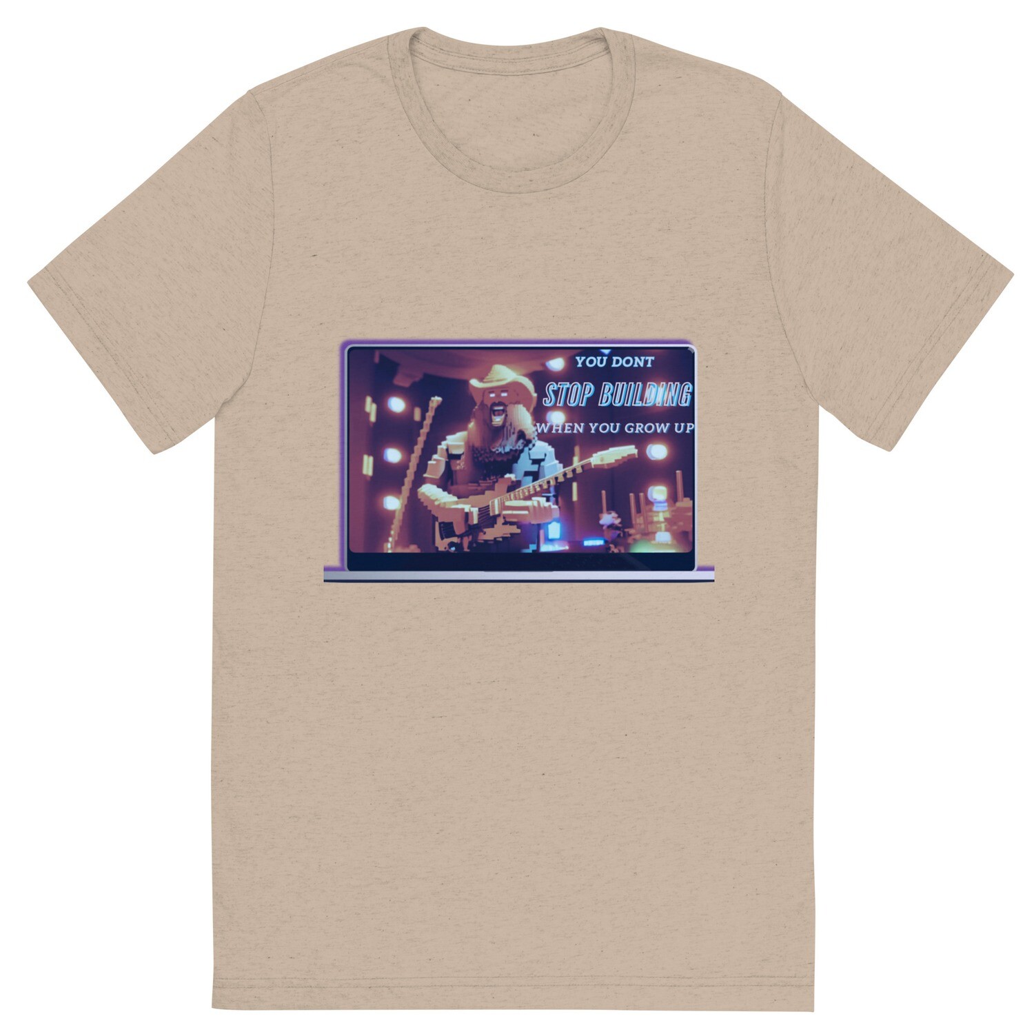 You Don&#39;t Stop Building When You Grow Up Short sleeve t-shirt