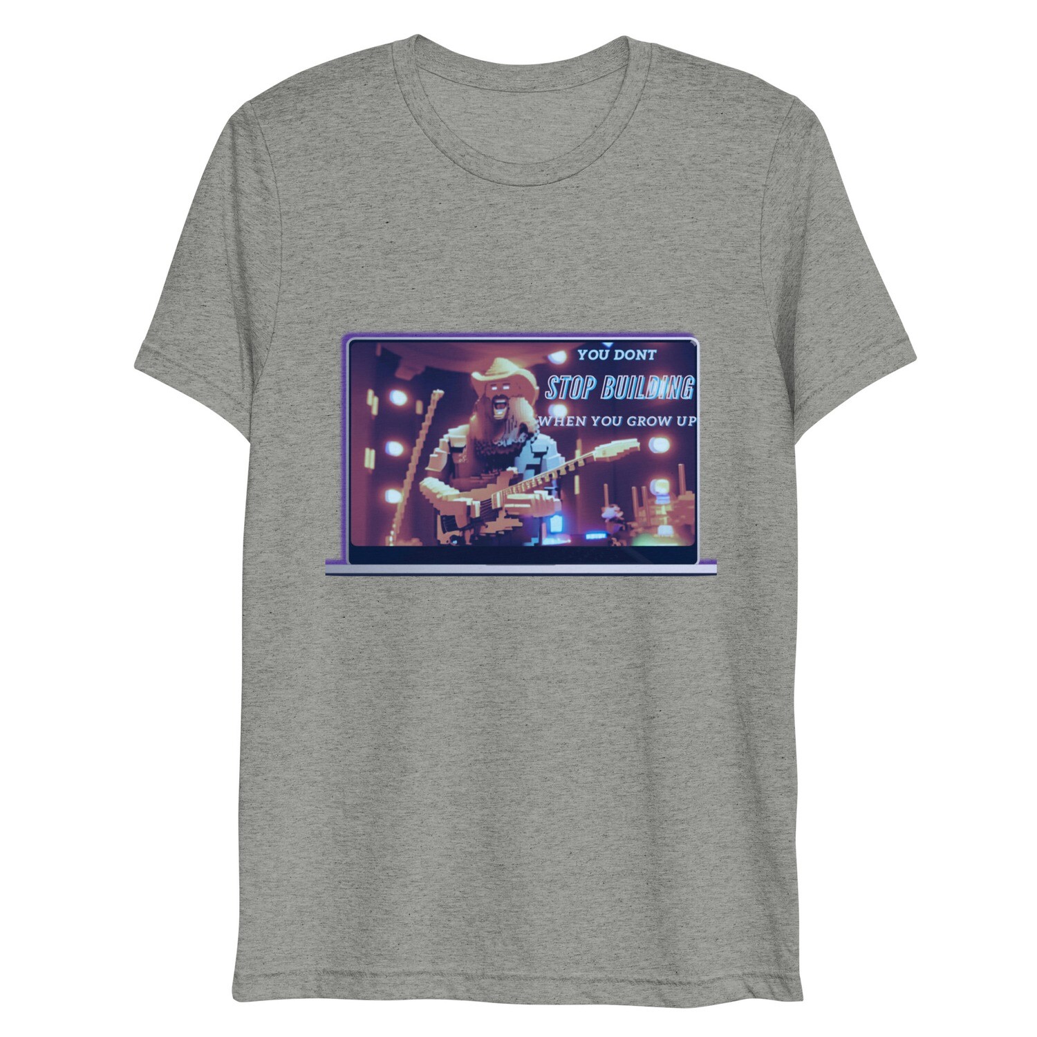 You Don&#39;t Stop Building When You Grow Up Short sleeve t-shirt