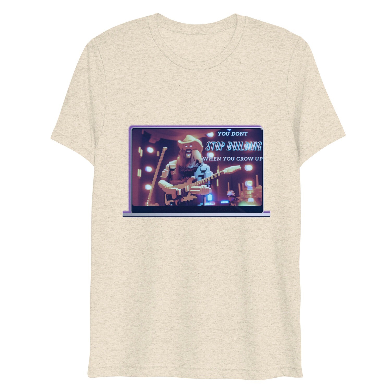You Don&#39;t Stop Building When You Grow Up Short sleeve t-shirt