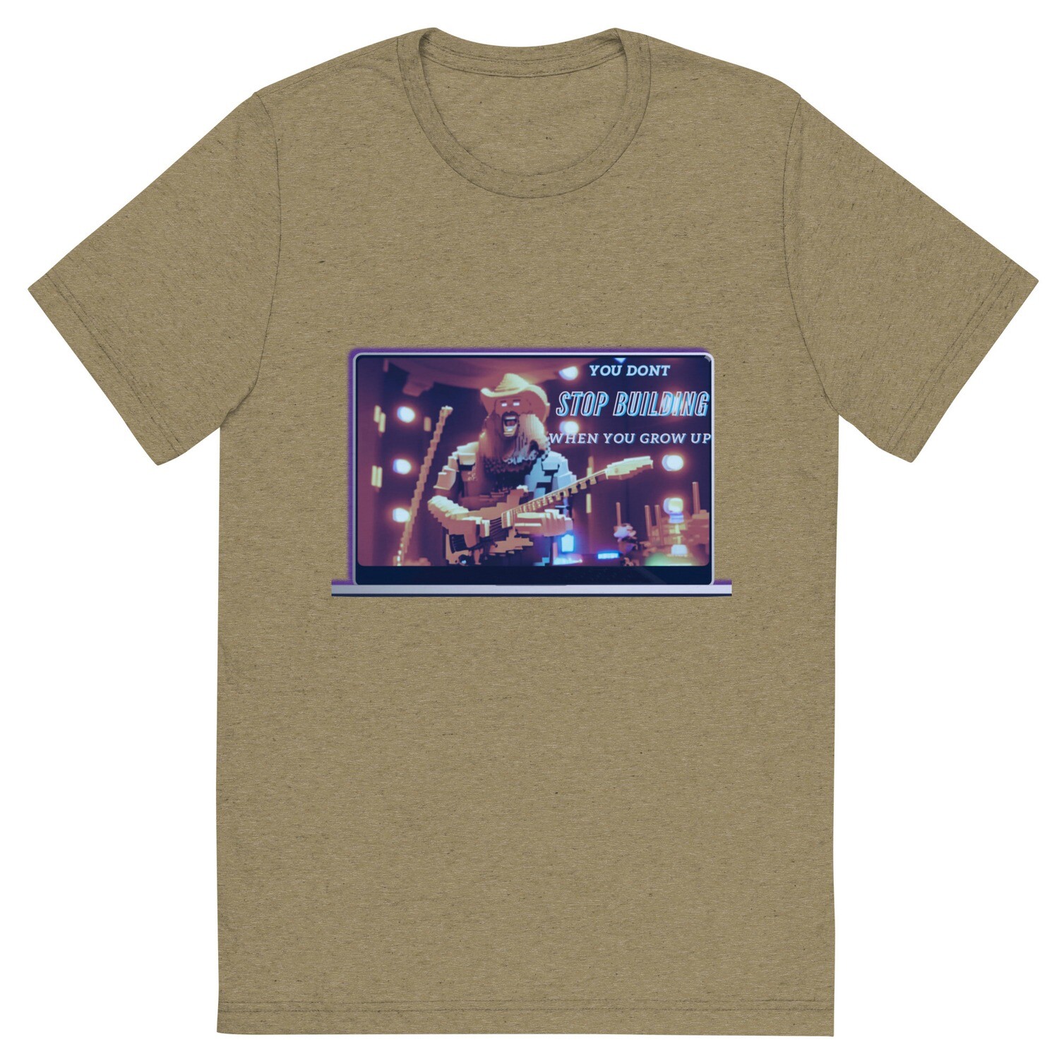 You Don&#39;t Stop Building When You Grow Up Short sleeve t-shirt