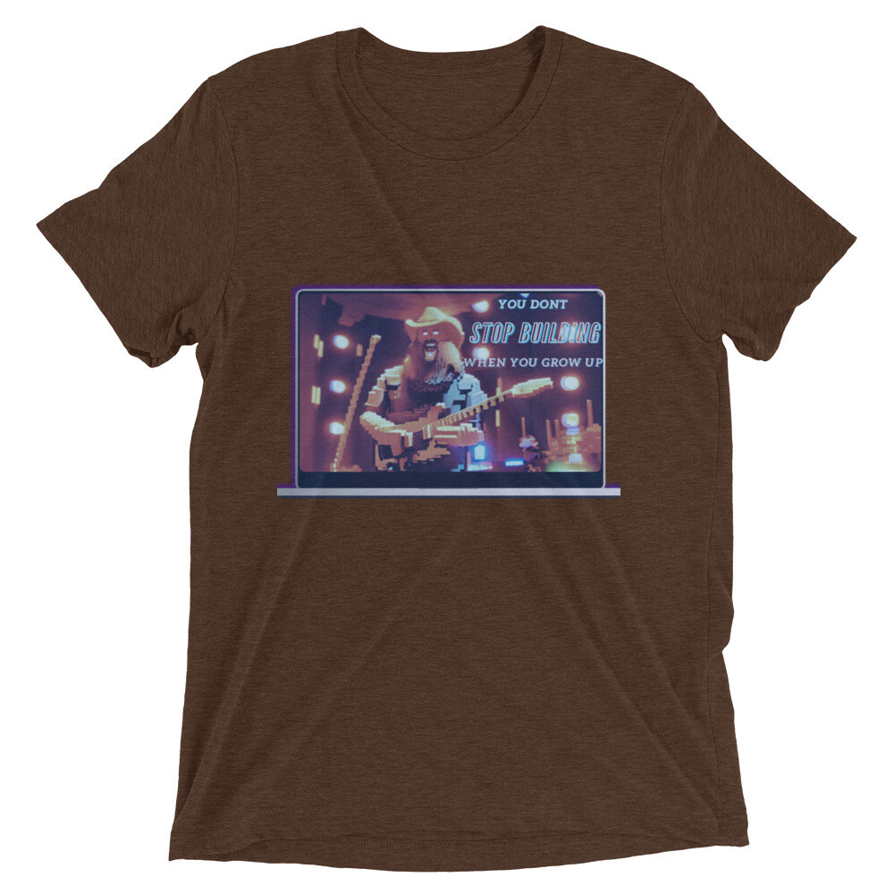 You Don&#39;t Stop Building When You Grow Up Short sleeve t-shirt