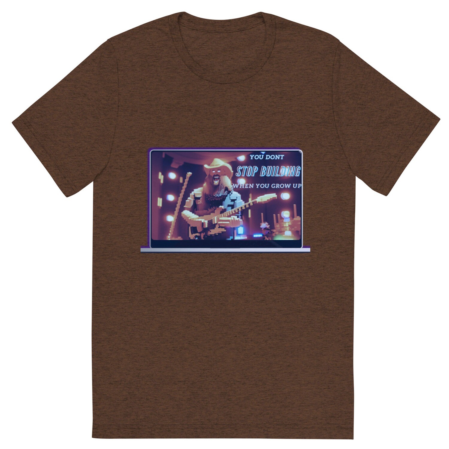 You Don&#39;t Stop Building When You Grow Up Short sleeve t-shirt