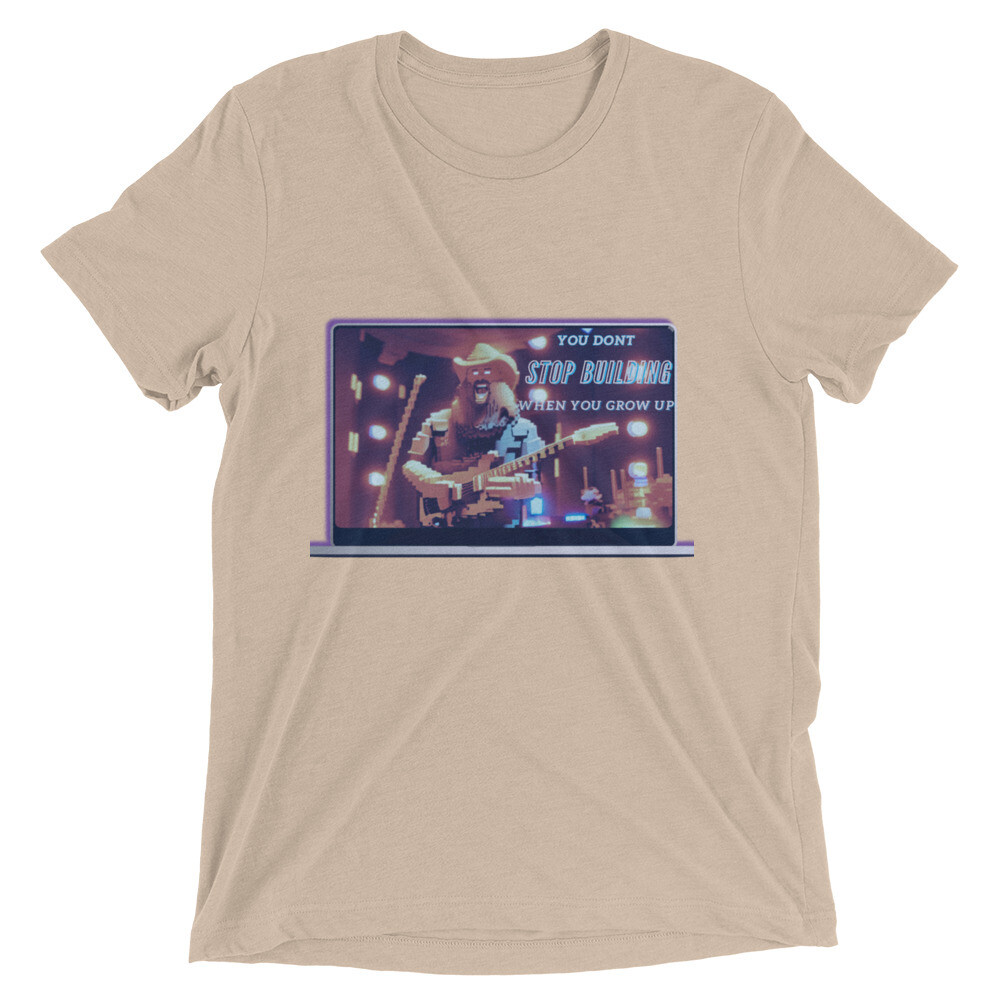 You Don&#39;t Stop Building When You Grow Up Short sleeve t-shirt