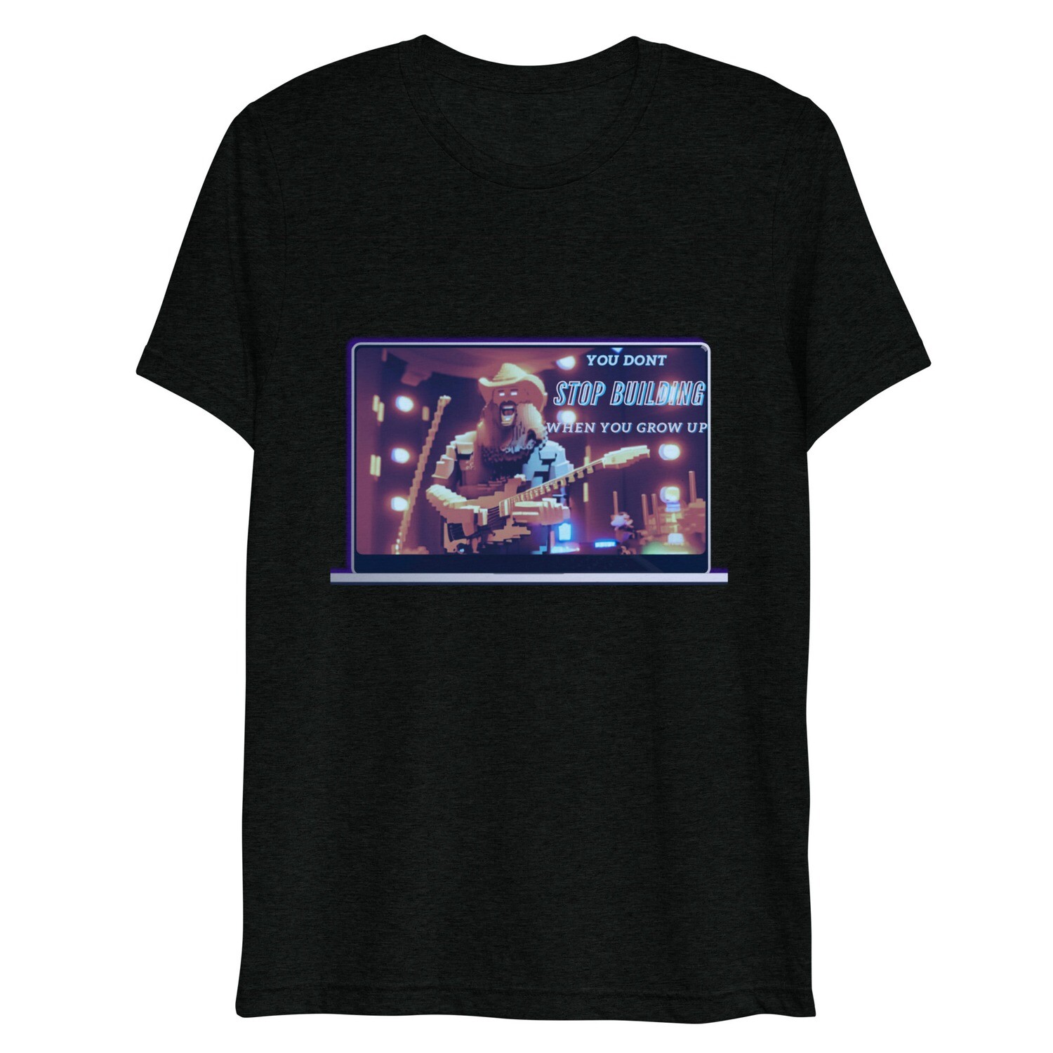 You Don&#39;t Stop Building When You Grow Up Short sleeve t-shirt