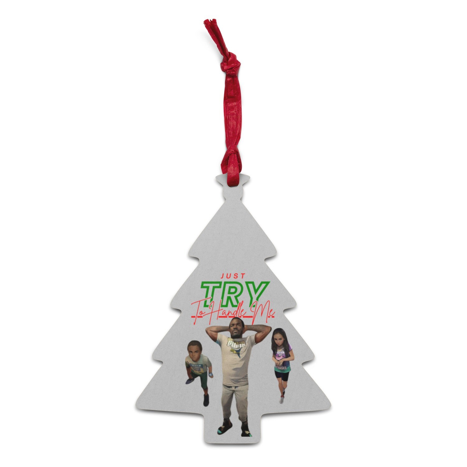 Just Try To Handle Me Wooden ornaments