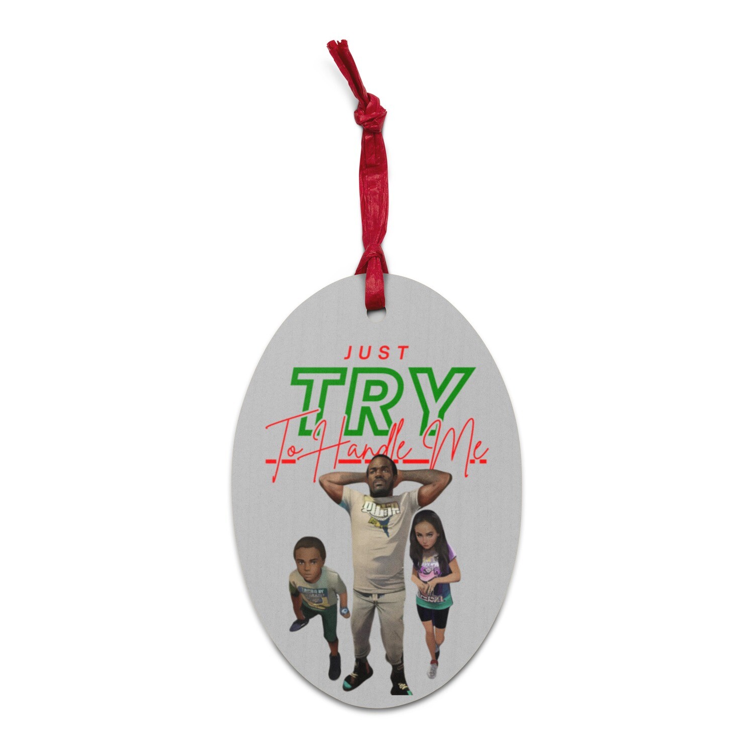 Just Try To Handle Me Wooden ornaments