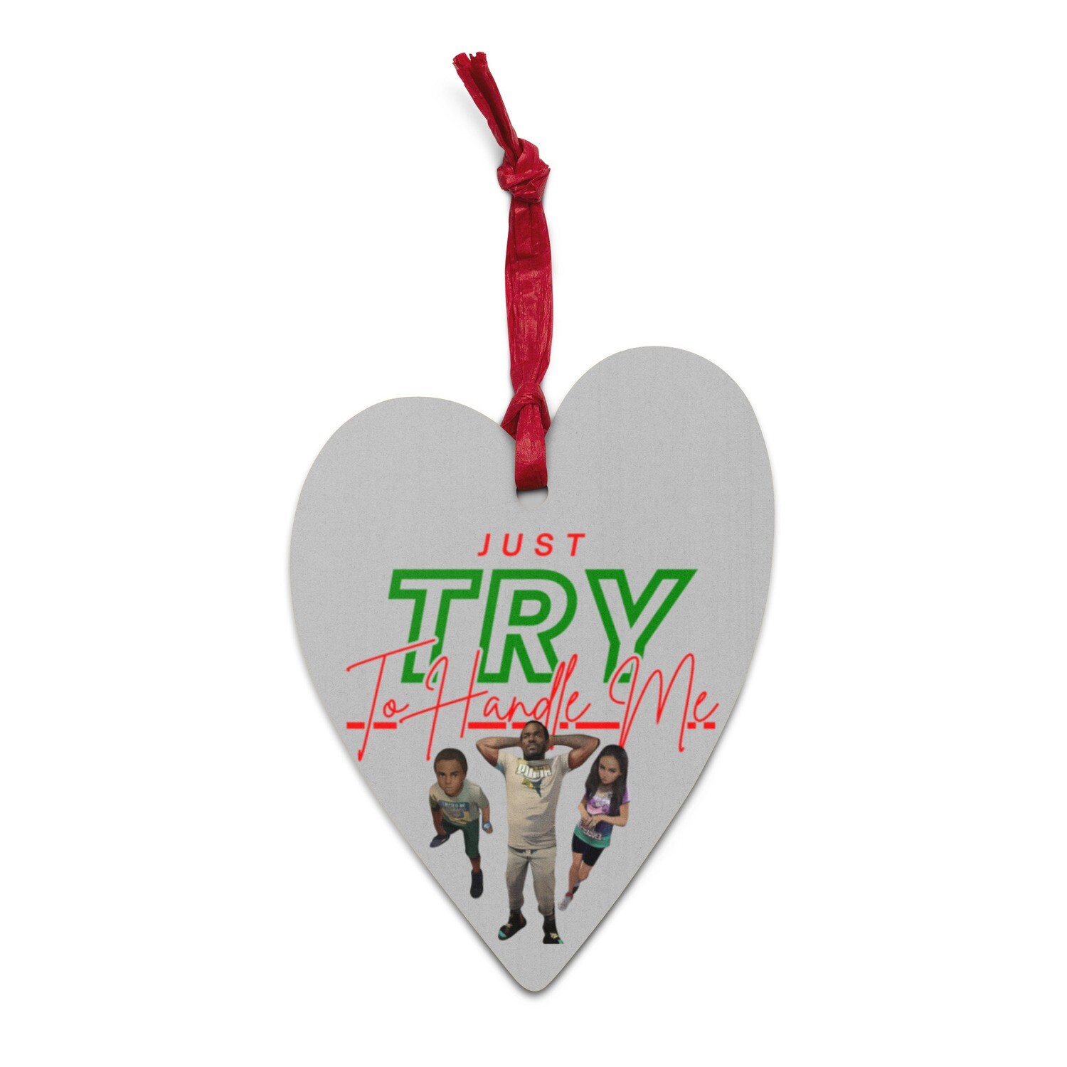 Just Try To Handle Me Wooden ornaments