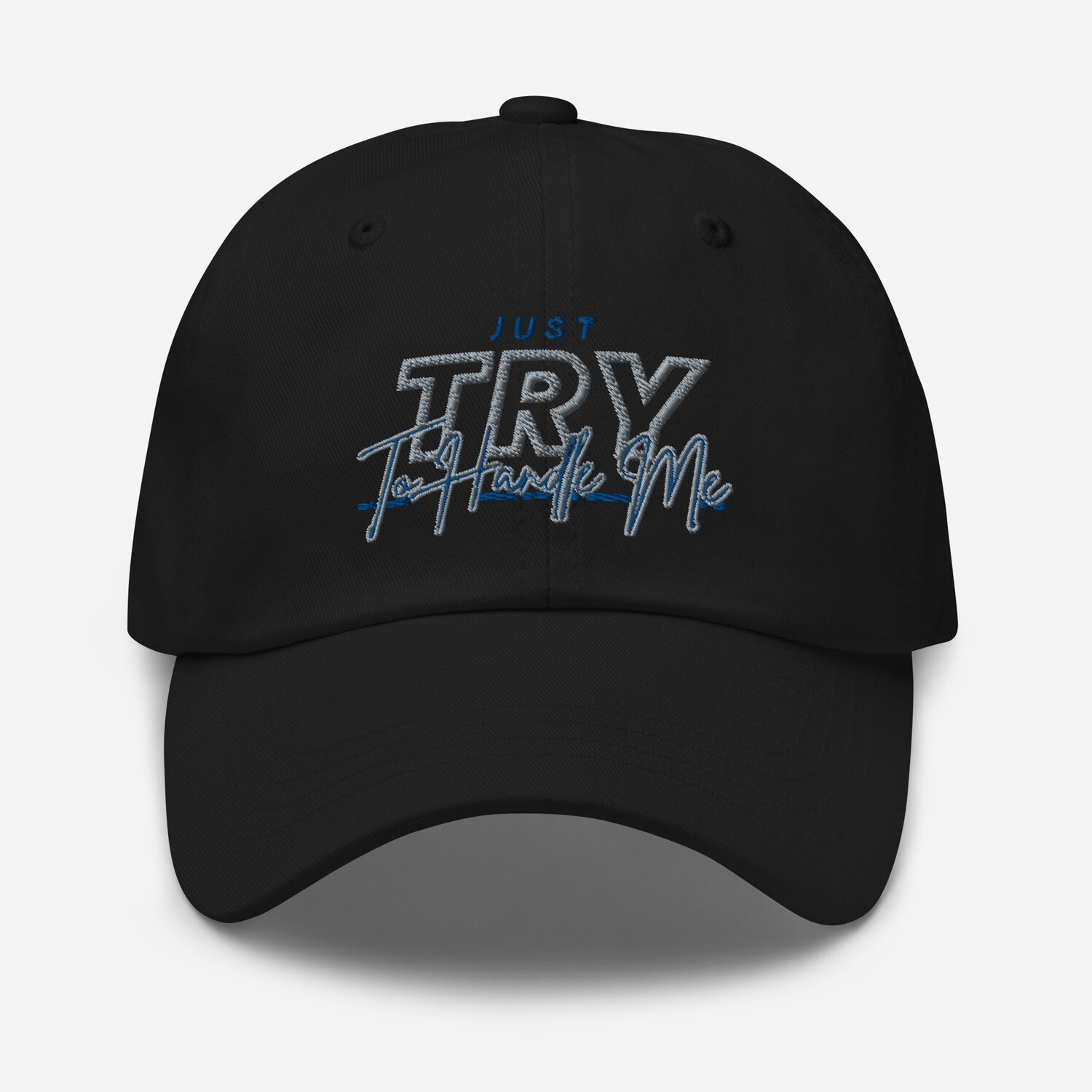 Just Try To Handle Me hat