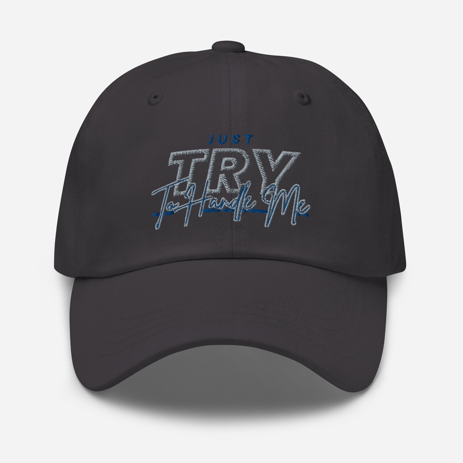 Just Try To Handle Me hat