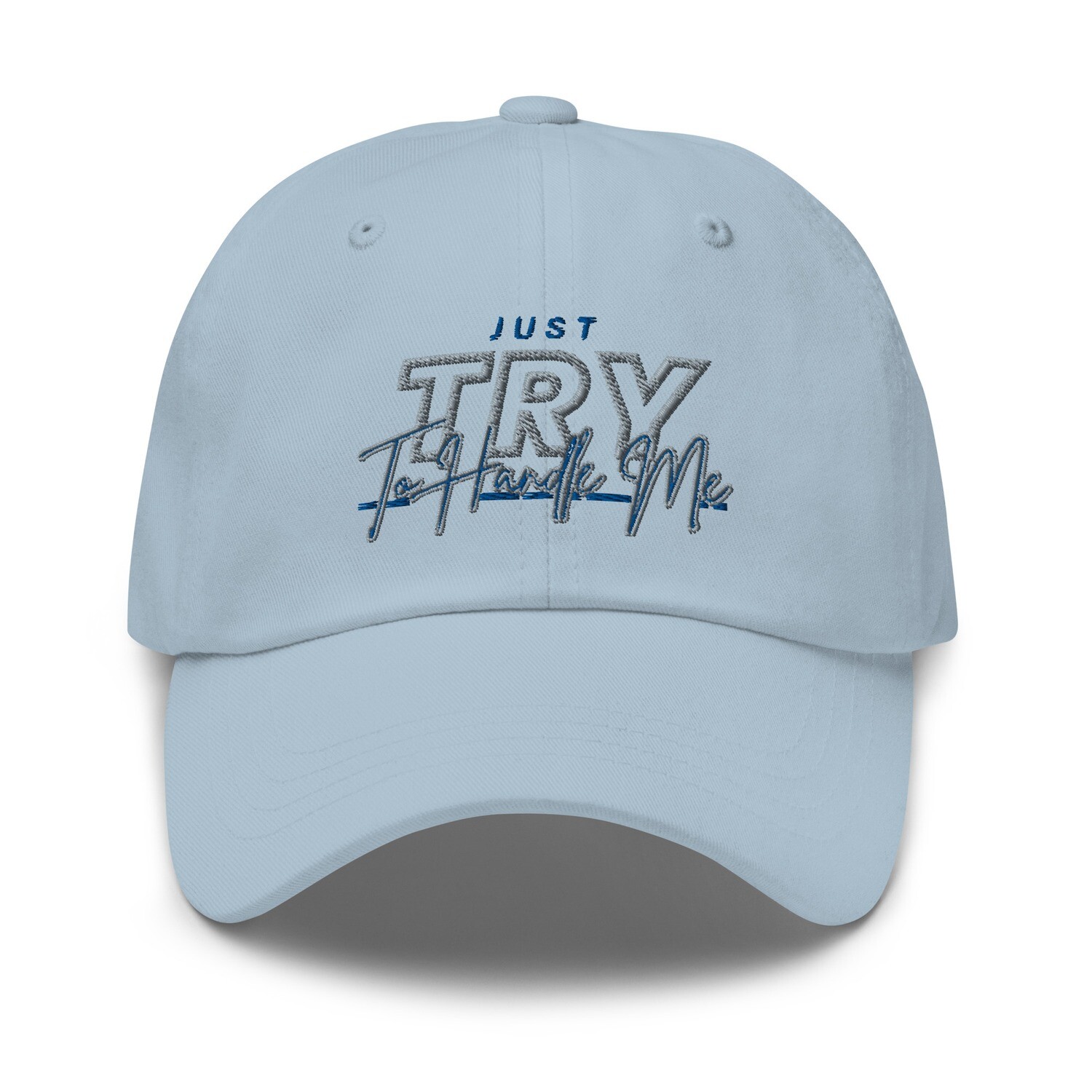 Just Try To Handle Me hat
