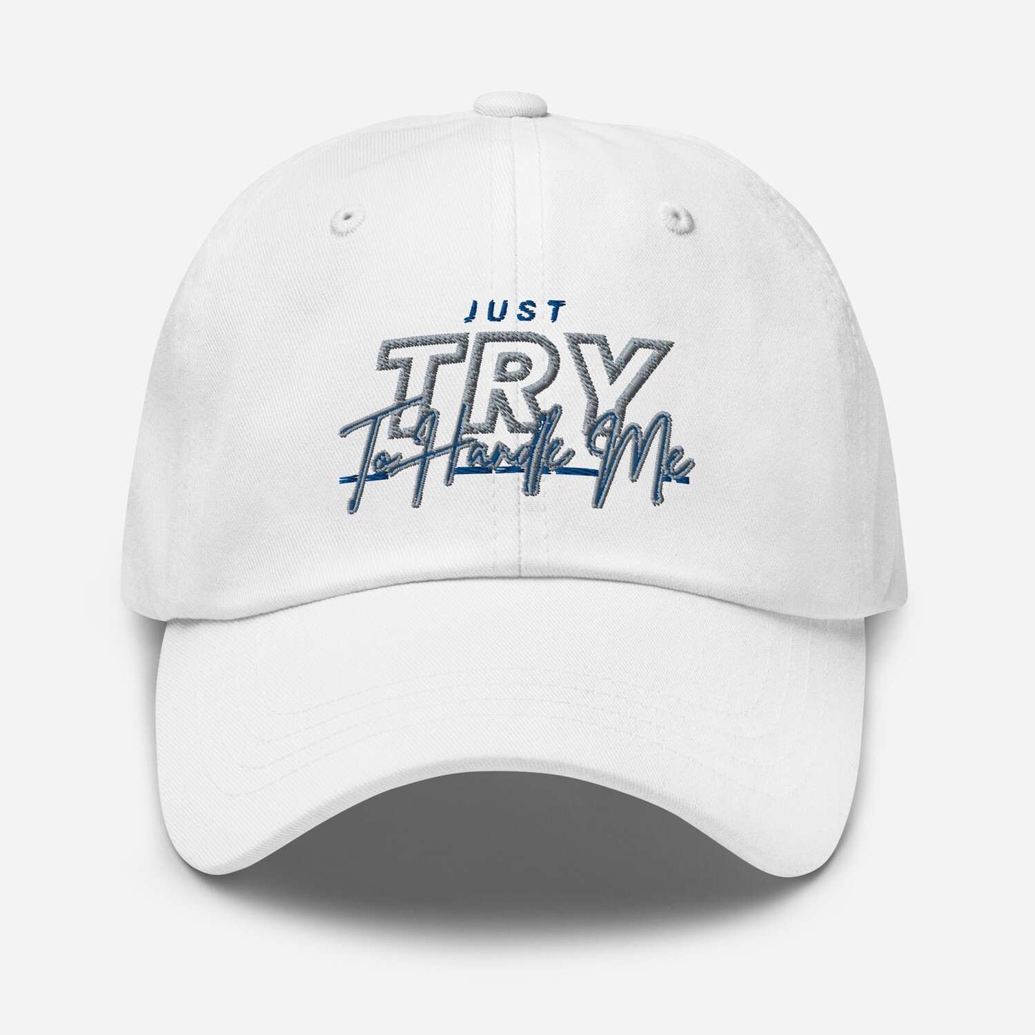 Just Try To Handle Me hat