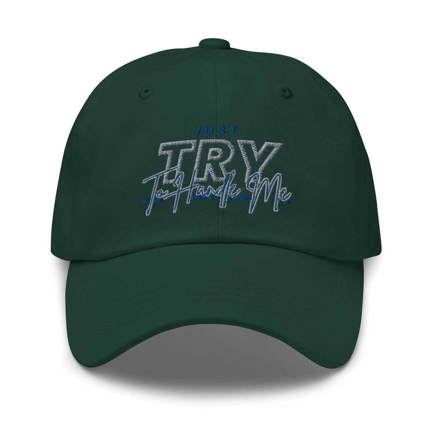 Just Try To Handle Me hat