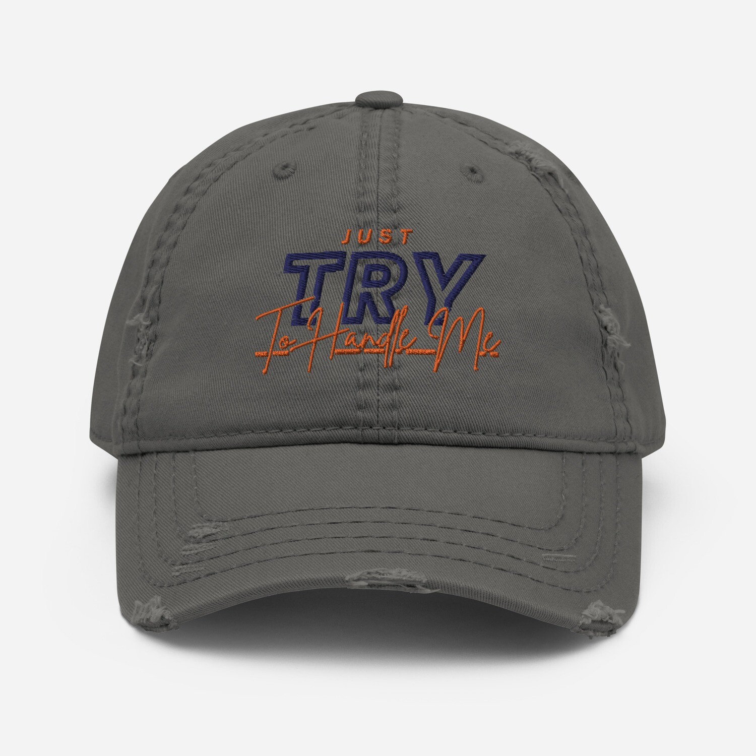 Just Try To Handle Me Hat
