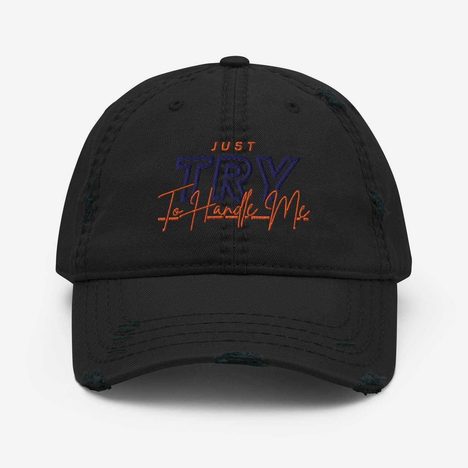 Just Try To Handle Me Hat
