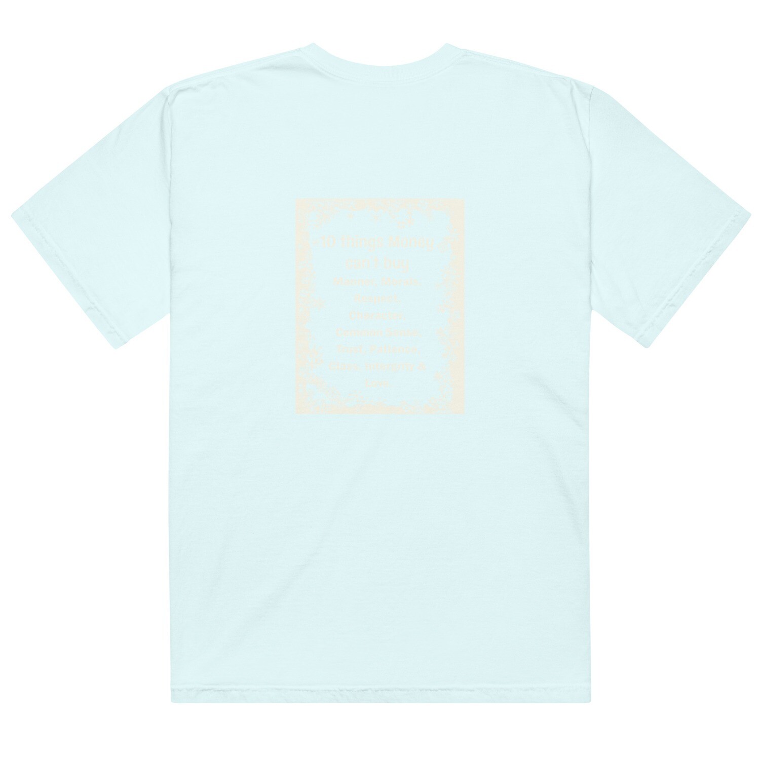 10 Things Money Can&#39;t Buy garment-dyed heavyweight t-shirt