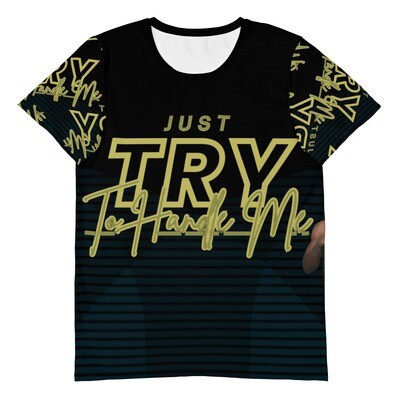 Just Try To Handle Me Athletic T-shirt