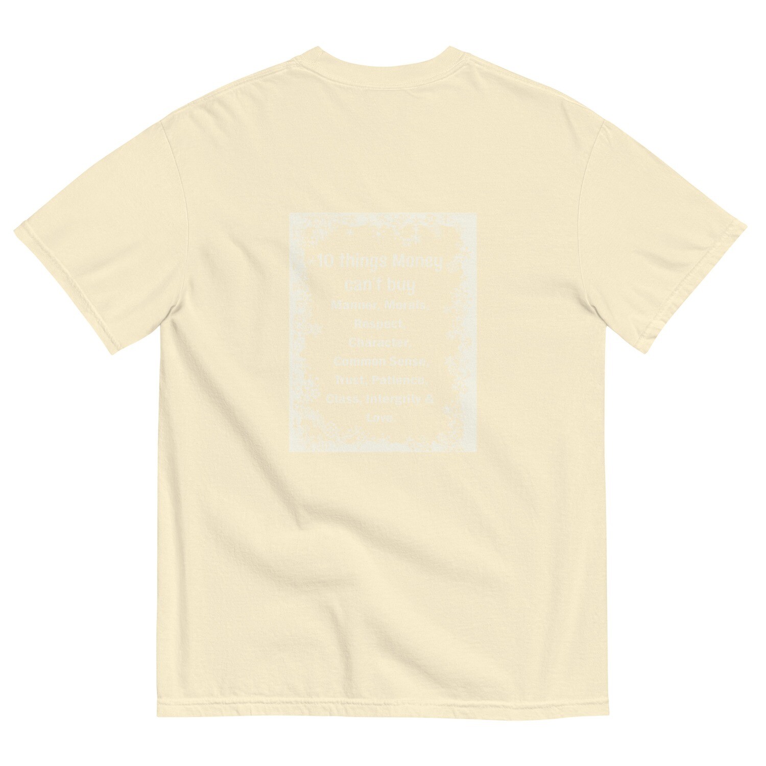 10 Things Money Can&#39;t Buy garment-dyed heavyweight t-shirt