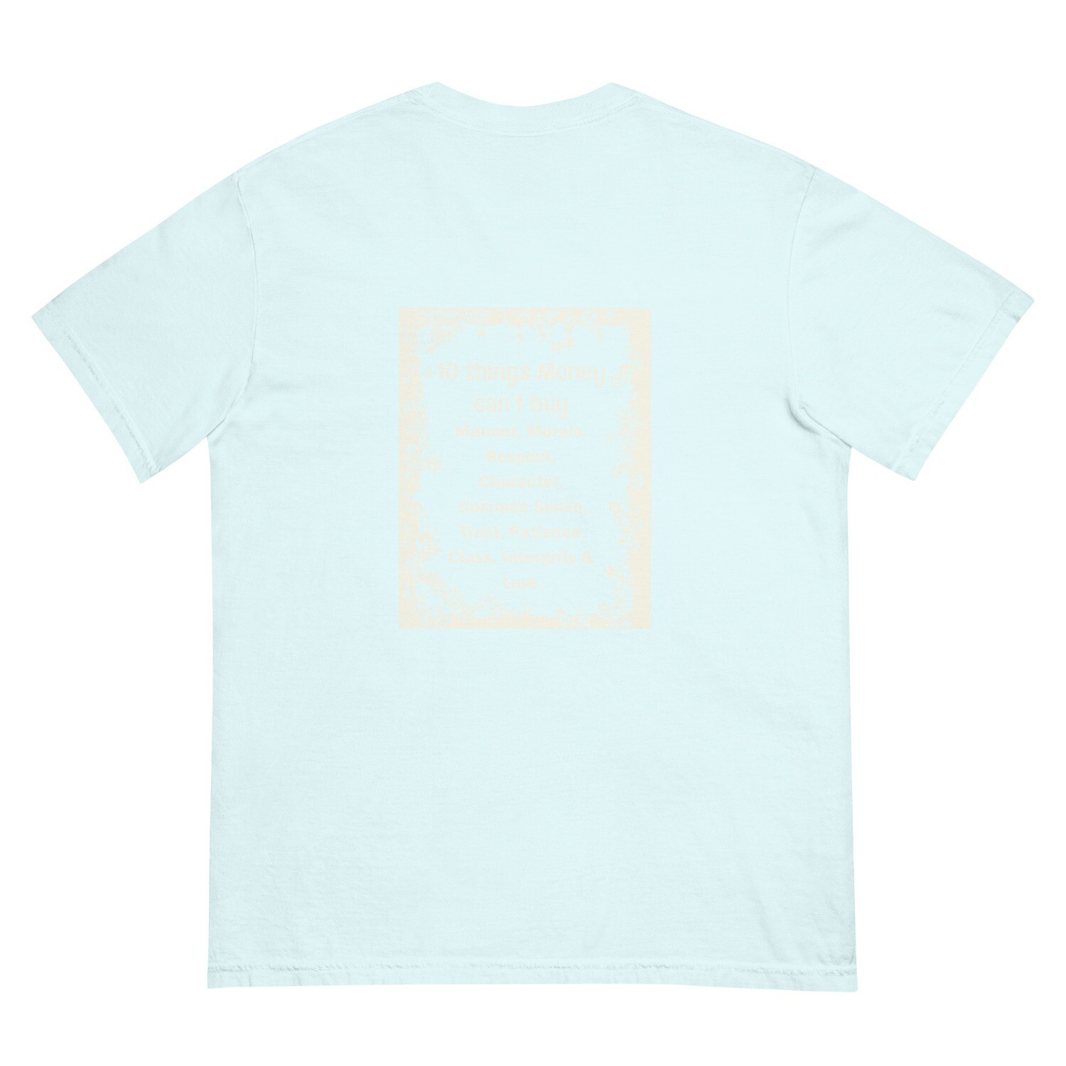 10 Things Money Can&#39;t Buy garment-dyed heavyweight t-shirt