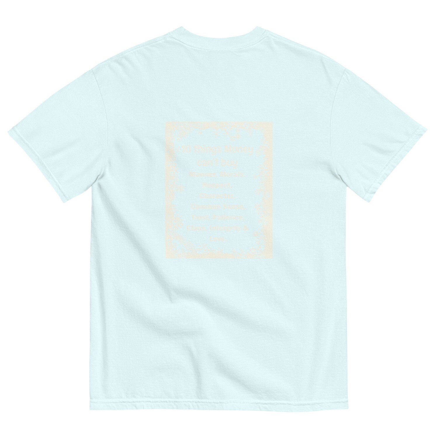 10 Things Money Can&#39;t Buy garment-dyed heavyweight t-shirt